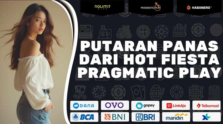 Putaran Panas Dari Hot Fiesta Pragmatic Play 2