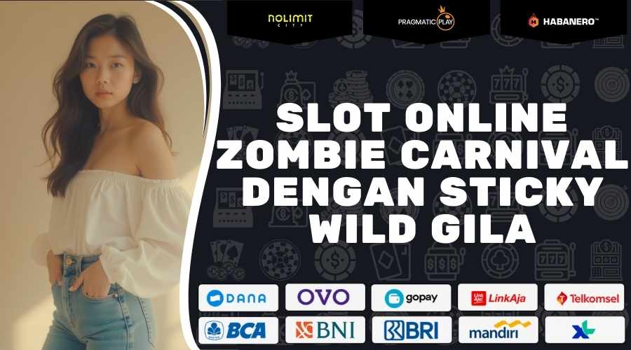 Slot Online Zombie Carnival Dengan Sticky Wild Gila 2